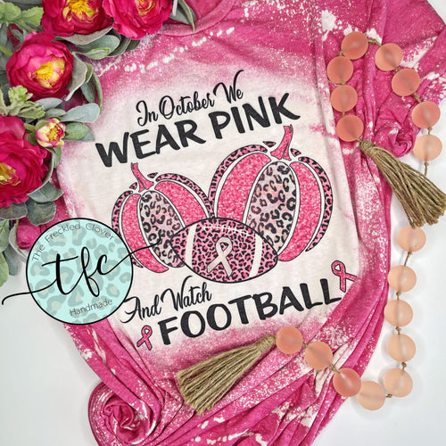 {In October We Wear Pink & Watch Football} distressed tee