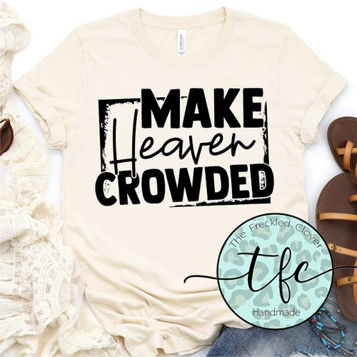 {Make Heaven Crowded} screen print tee