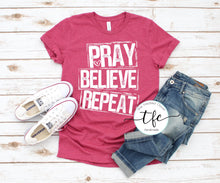 Load image into Gallery viewer, {Pray.  Believe.  Repeat} screen print tee