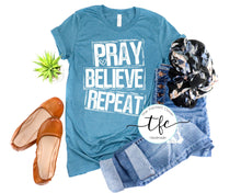 Load image into Gallery viewer, {Pray.  Believe.  Repeat} screen print tee