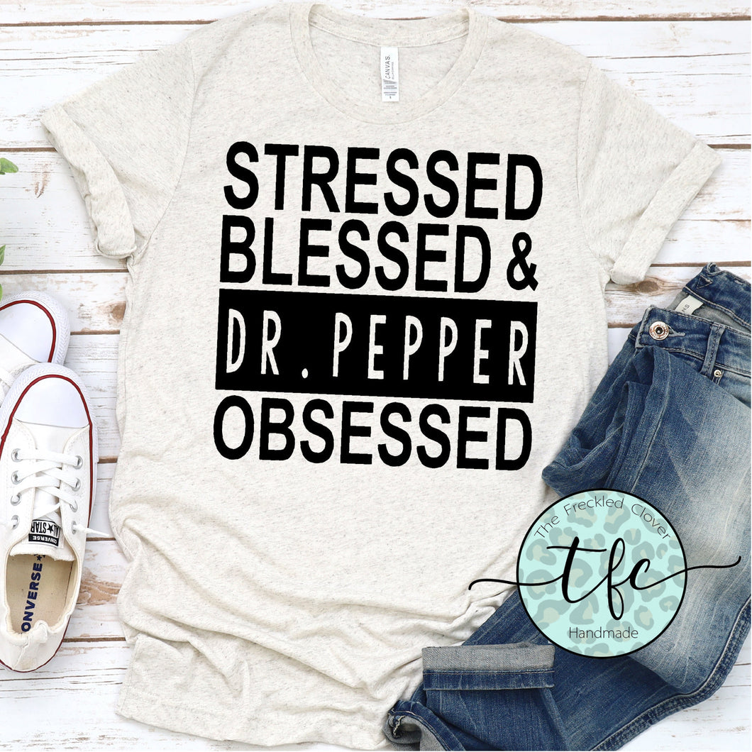 {Stressed Blessed & Dr. Pepper Obsessed} screen print tee