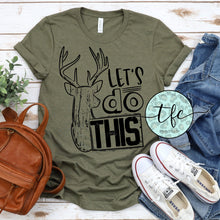 Load image into Gallery viewer, {Let&#39;s Do This} Deer Hunting screen print tee