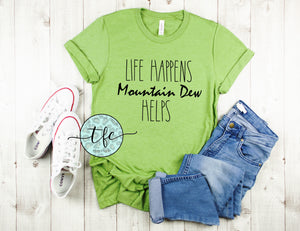 {Life Happens} custom soft drink tee