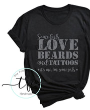 Load image into Gallery viewer, {Some Girls Like Beards and Tattoos} screen print tee