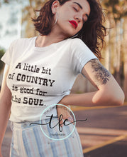 Load image into Gallery viewer, {A Little Bit of Country Is Good For the Soul} screen print tee