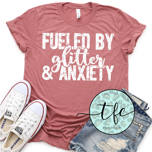 {Fueled by Glitter & Anxiety} screen print tee