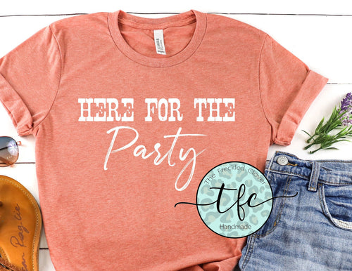 {Here For The PARTY}  screen print tee