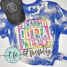 Load image into Gallery viewer, {Straight Outta Patience. #momlife}  distressed tee