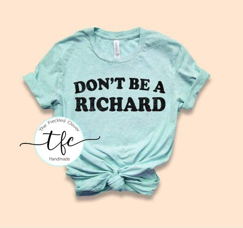 {Don't Be A Richard}