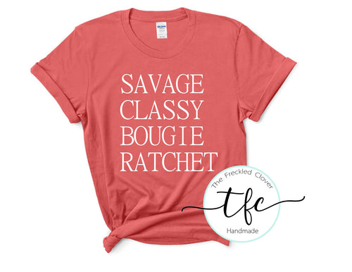 {Savage. Classy.  Bougie.  Ratchet} screen print tee