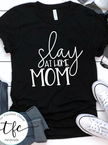 {Slay At Home Mom} screen print tee