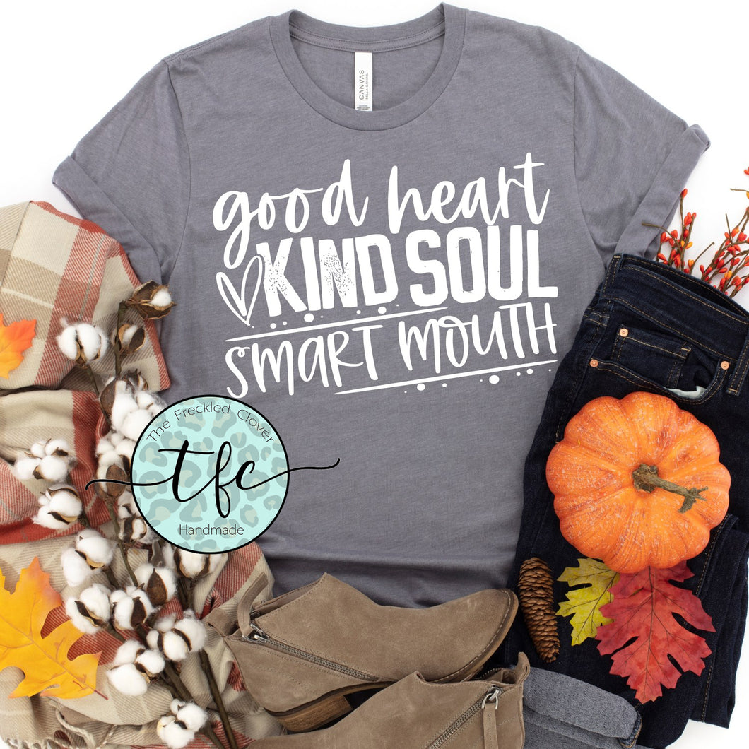 {Good Heart.  Kind Soul.  Smart Mouth} screen print tee