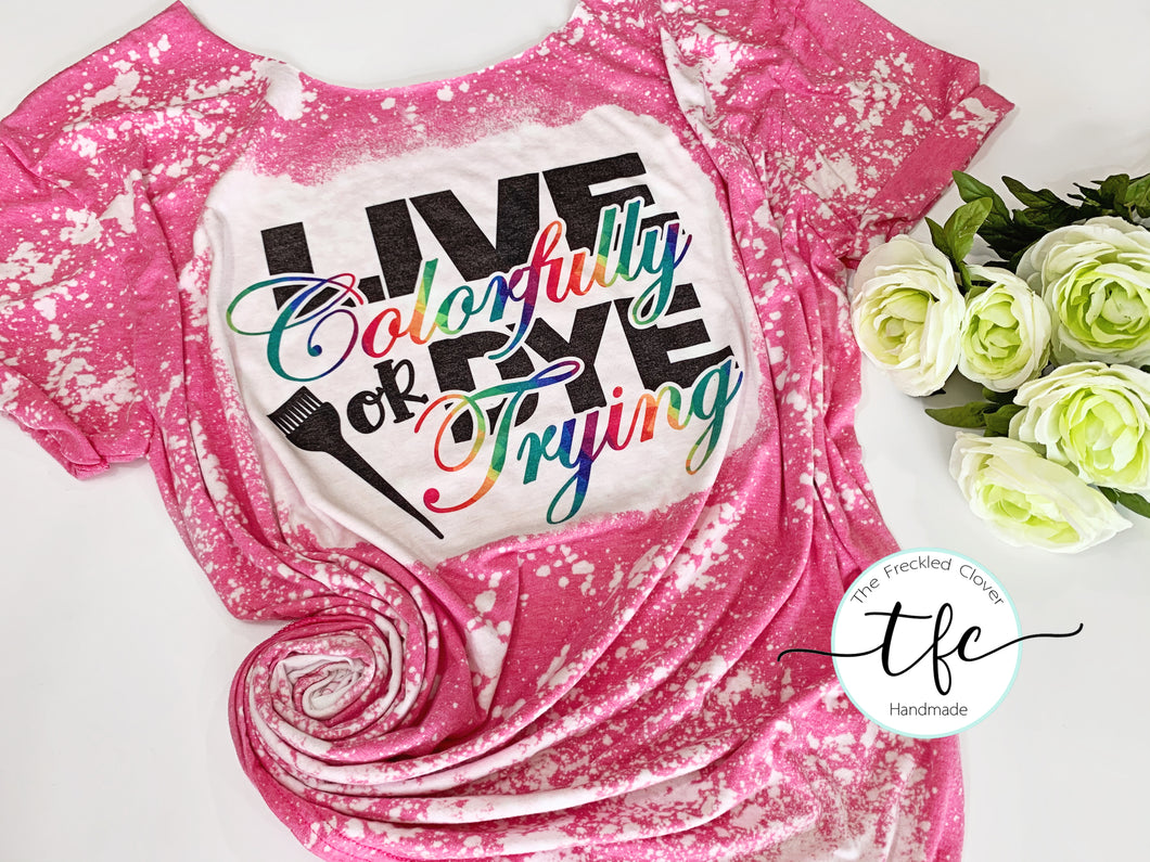 {Live Colorfully or DYE Trying}