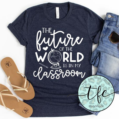 {The Future of the World is in My Classroom} screen print tee