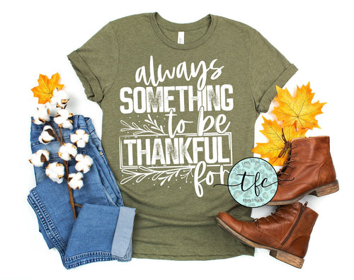 {Always Something To Be Thankful For} screen print tee