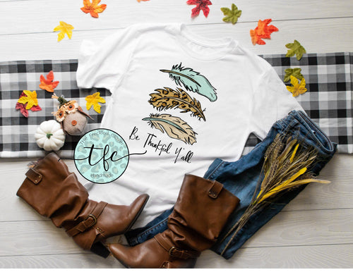 {Be Thankfull Y'all} feather screen print tee